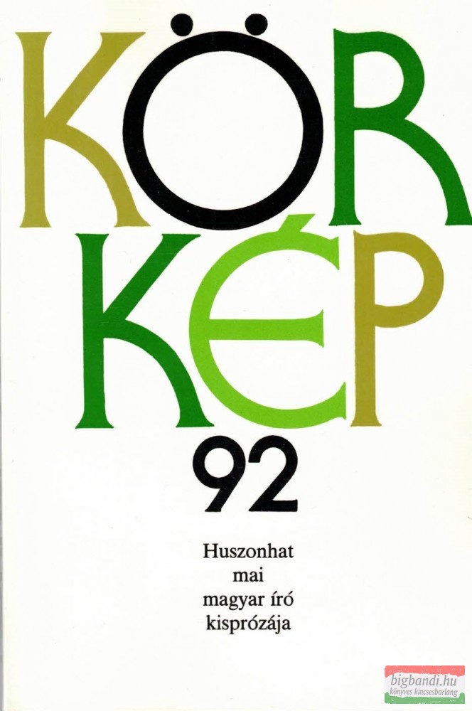 Körkép 92 - Huszonhat mai magyar író kisprózája Körkép 92 - Huszonhat mai magyar író kisprózája