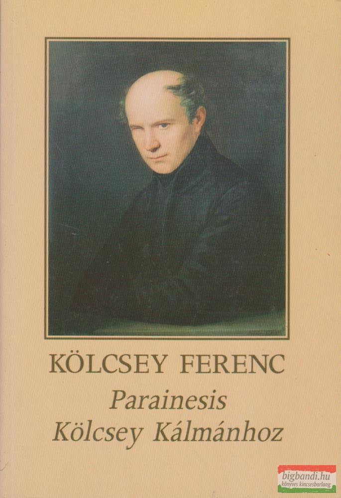 Kölcsey Ferenc - Parainesis Kölcsey Kálmánhoz