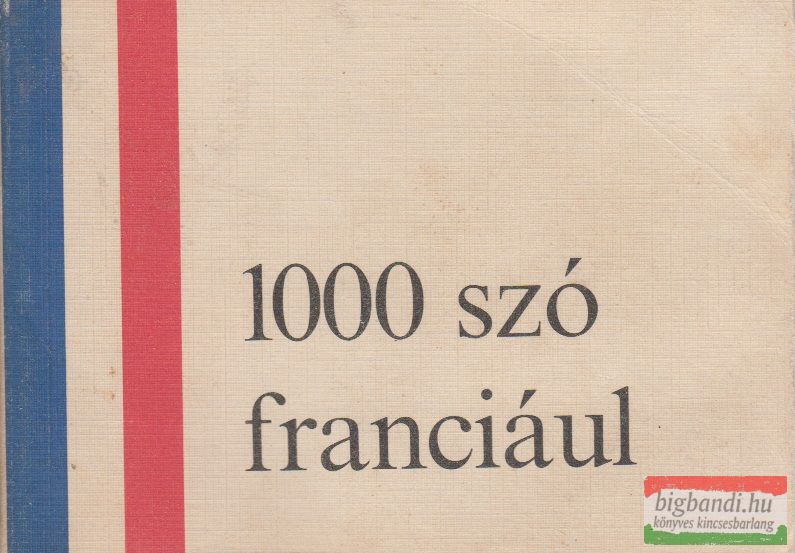 Dr. Barczán Endre, Padányi Lajosné szerk. - 1000 szó franciául