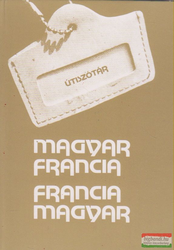 Végh Béla szerk. - Magyar-francia / Francia-magyar útiszótár
