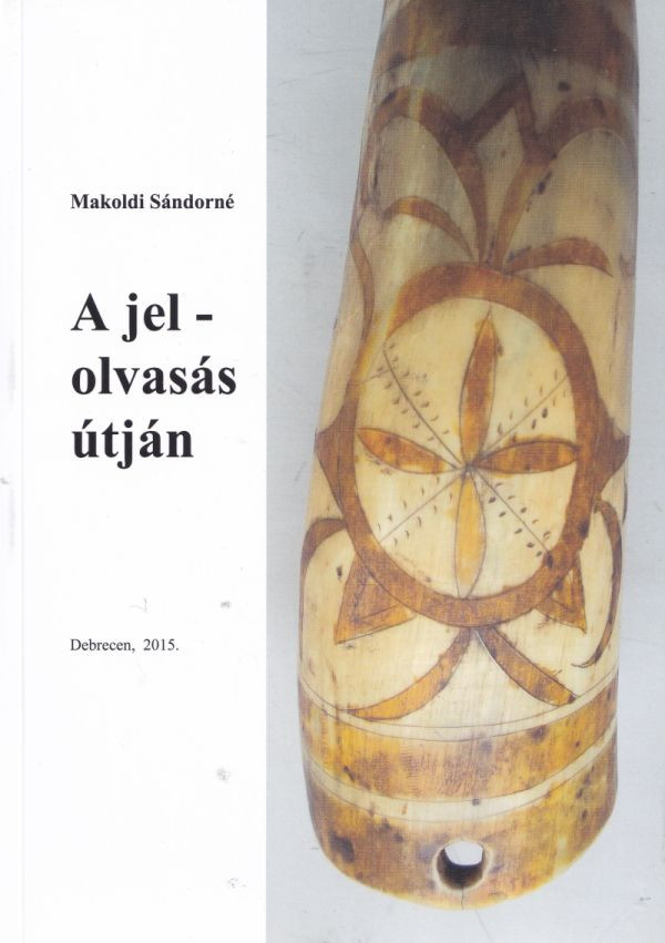 Makoldi Sándorné - A jelolvasás útján