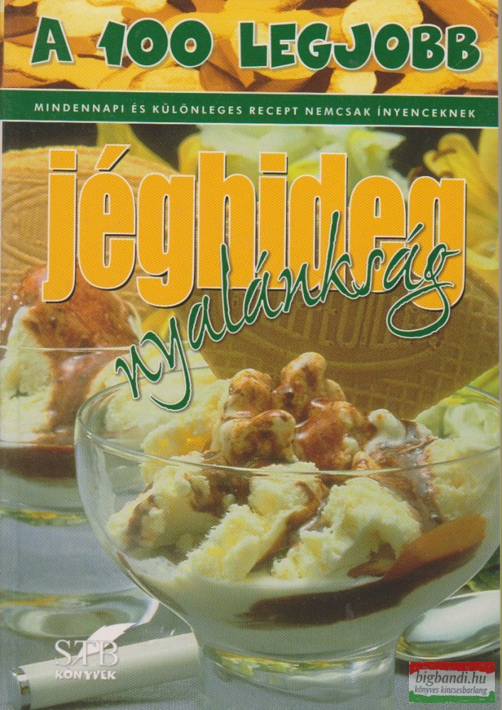 Lurz Gerda - A 100 legjobb jéghideg nyalánkság