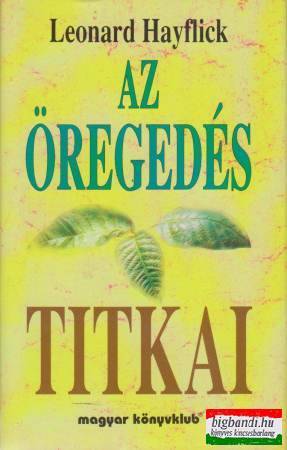Leonard Hayflick - Az öregedés titkai