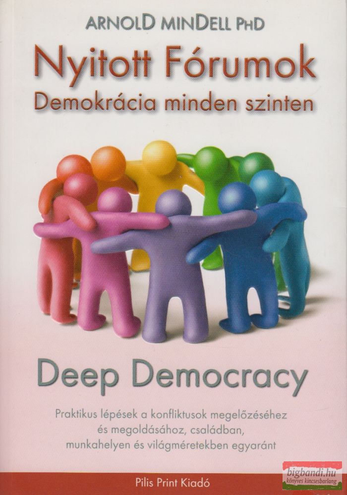Arnold Ph.D. Mendell - Nyitott Fórumok – Demokrácia minden szinten - Deep Democracy