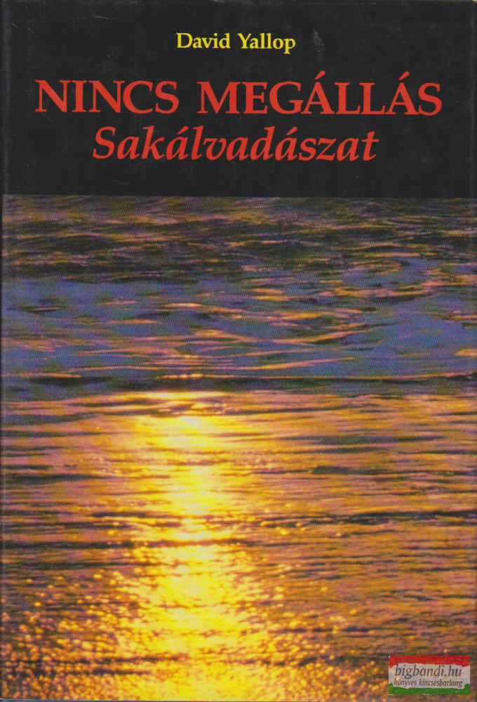 David Yallop - Nincs megállás - Sakálvadászat