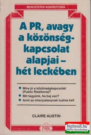 A PR, avagy a közönségkapcsolat alapjai - hét leckében