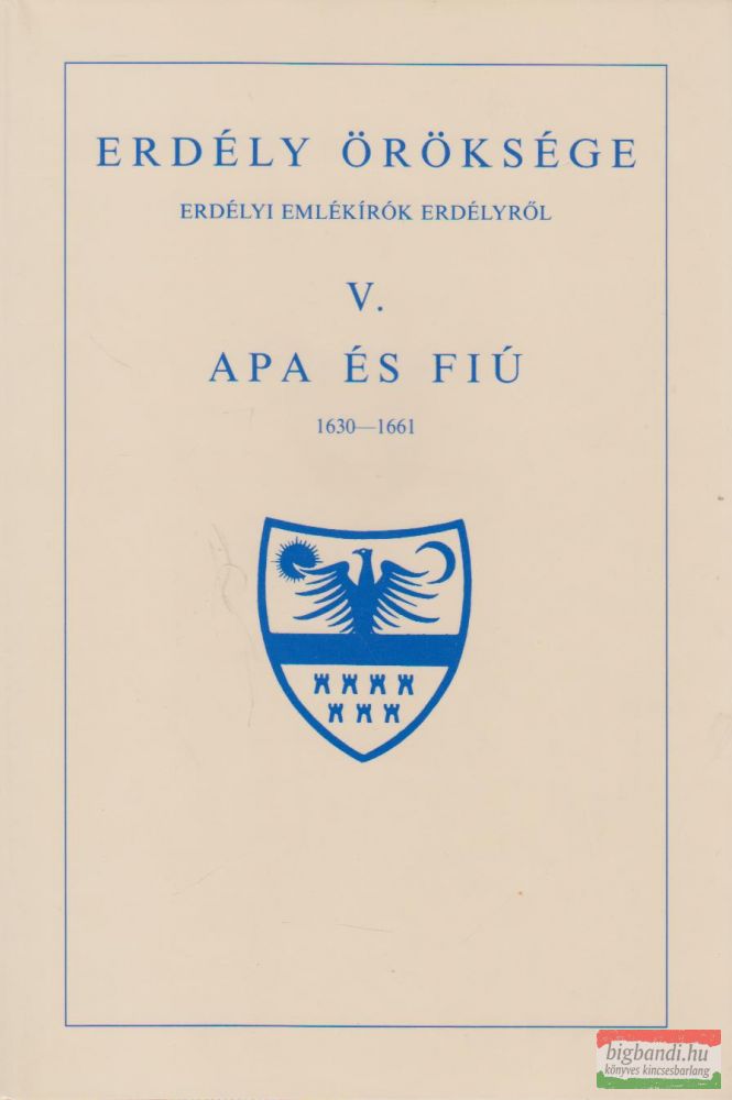 Erdély öröksége V. - Apa és fiú 1630-1661