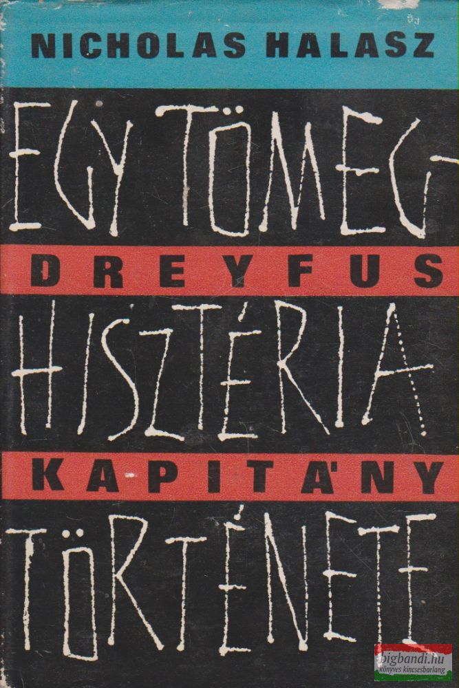 Nicholas Halasz - Dreyfus kapitány - Egy tömeghisztéria története