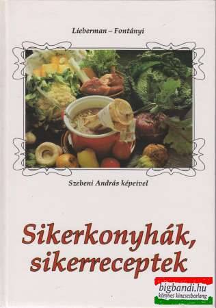 Lieberman Klára, Fontányi Rita - Sikerkonyhák, sikerreceptek
