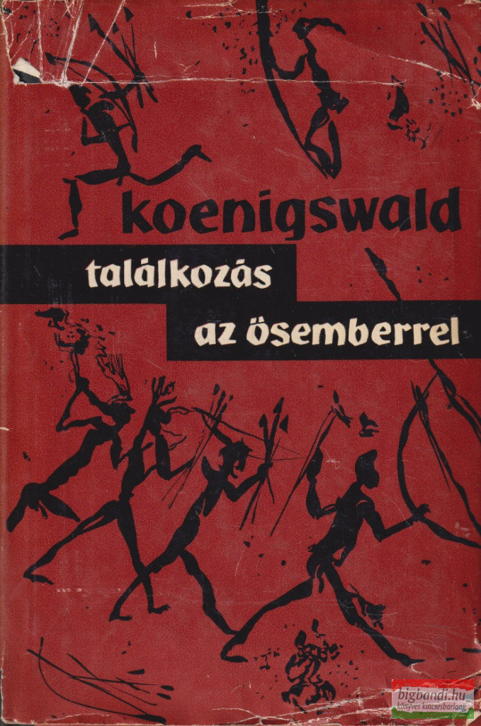 G. H. R. Von Koenigswald - Találkozás az ősemberrel