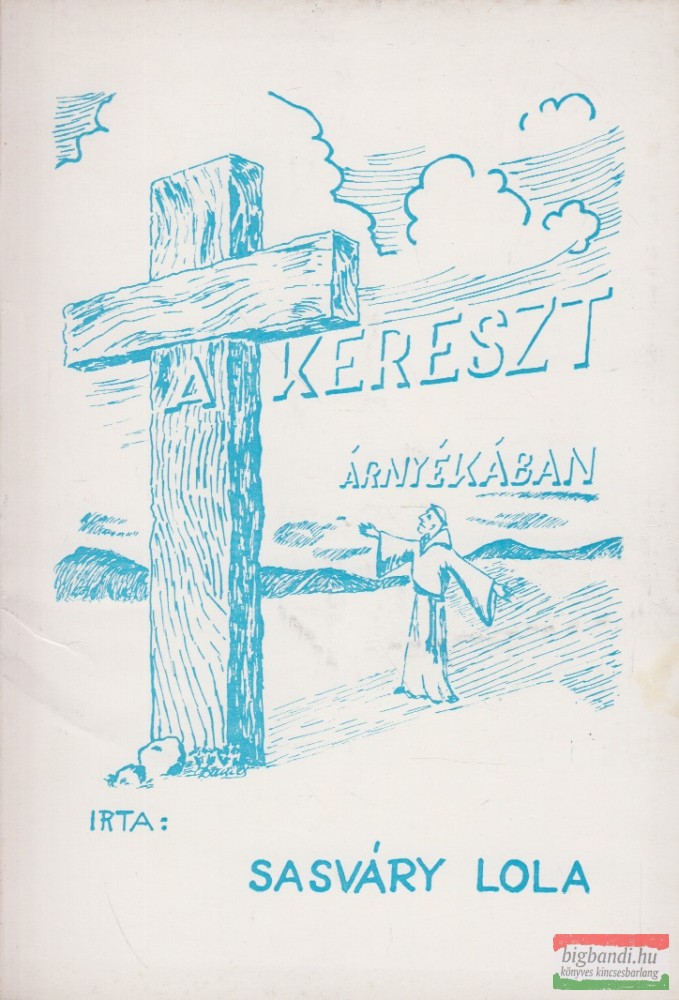 Sasváry Lola - A kereszt árnyékában