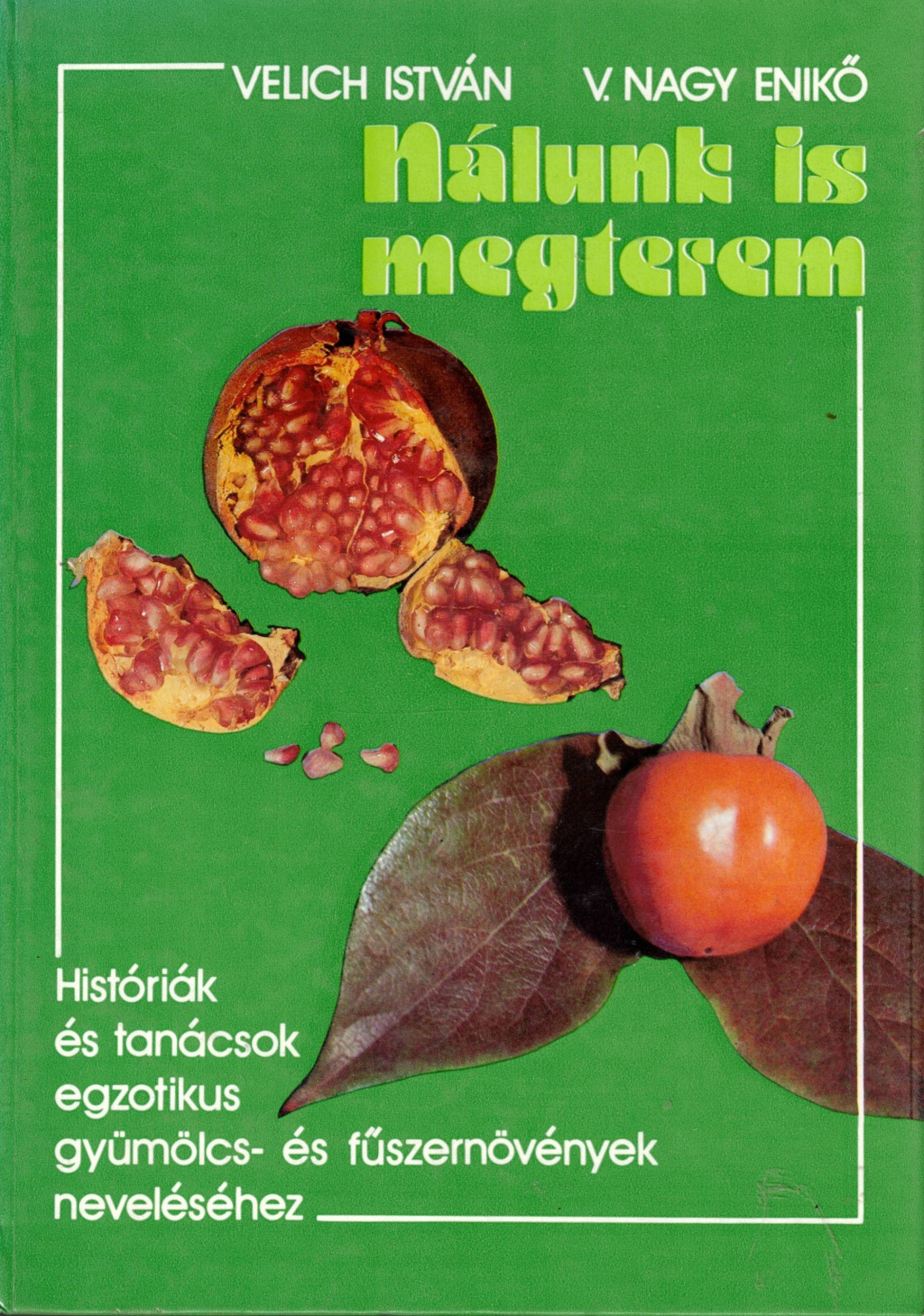Velich István, V. Nagy Enikő - Nálunk is megterem