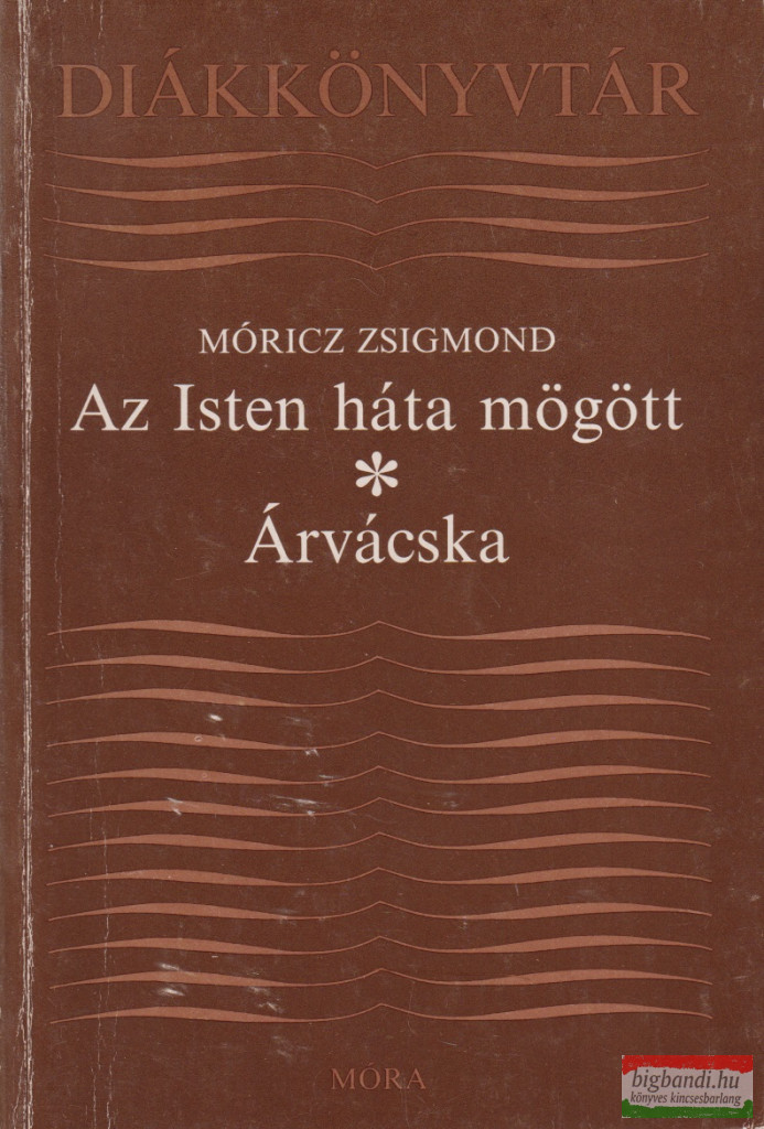Móricz Zsigmond - Az Isten háta mögött / Árvácska
