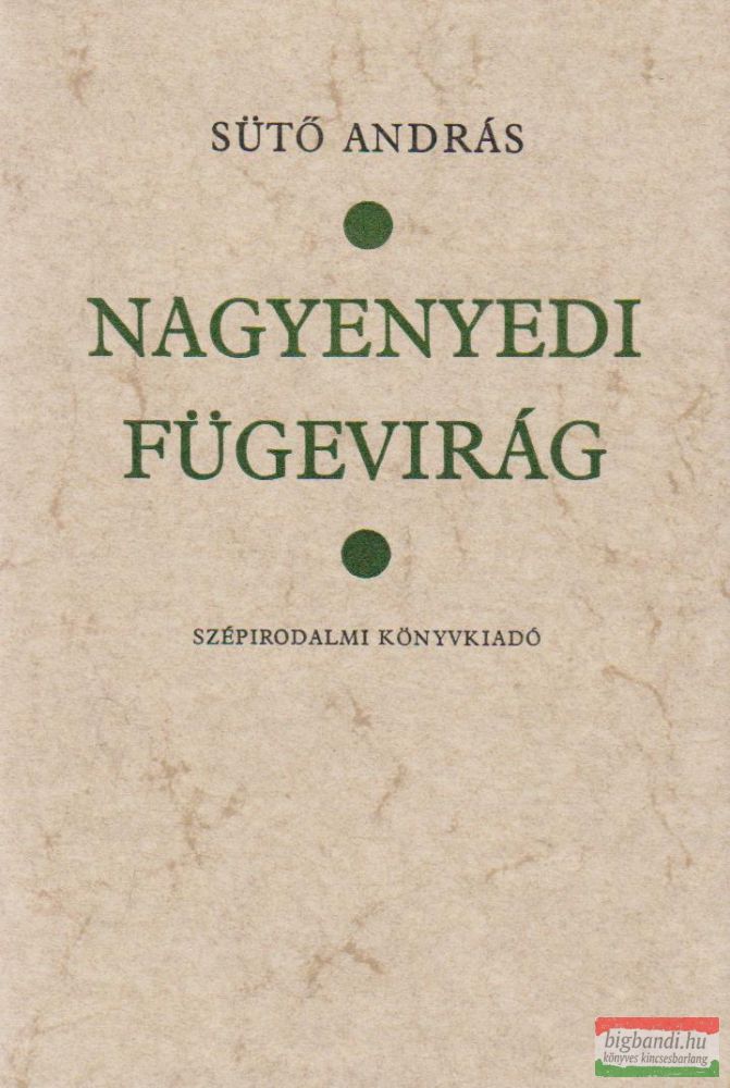 Sütő András - Nagyenyedi fügevirág