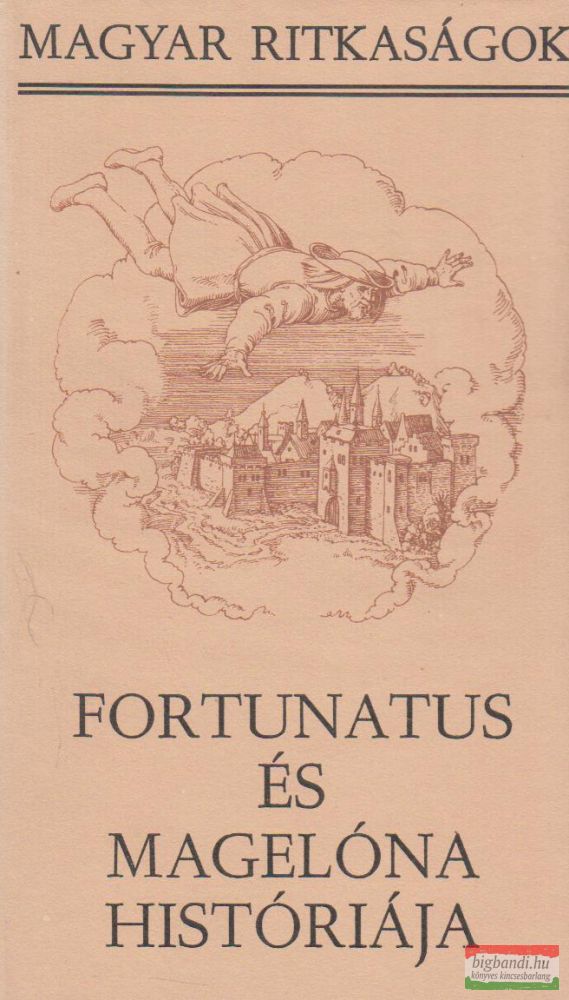 Fortunatus és Magelóna históriája - Magyar Ritkaságok