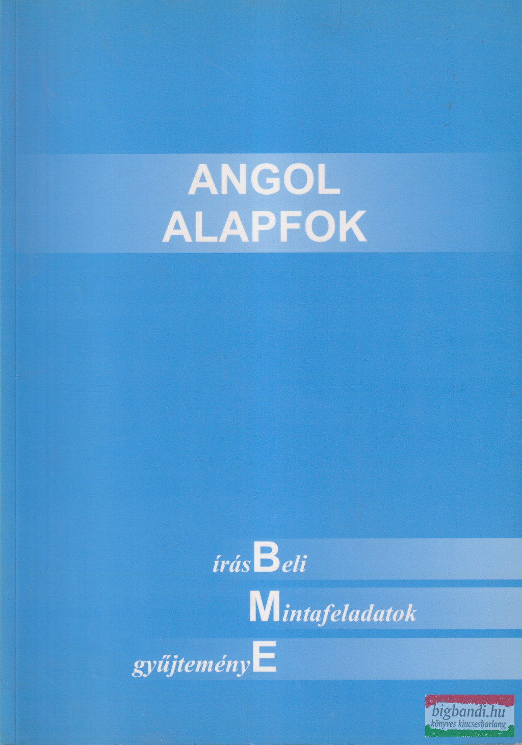 Angol alapfok - Írásbeli mintafeladatok gyűjteménye - BME