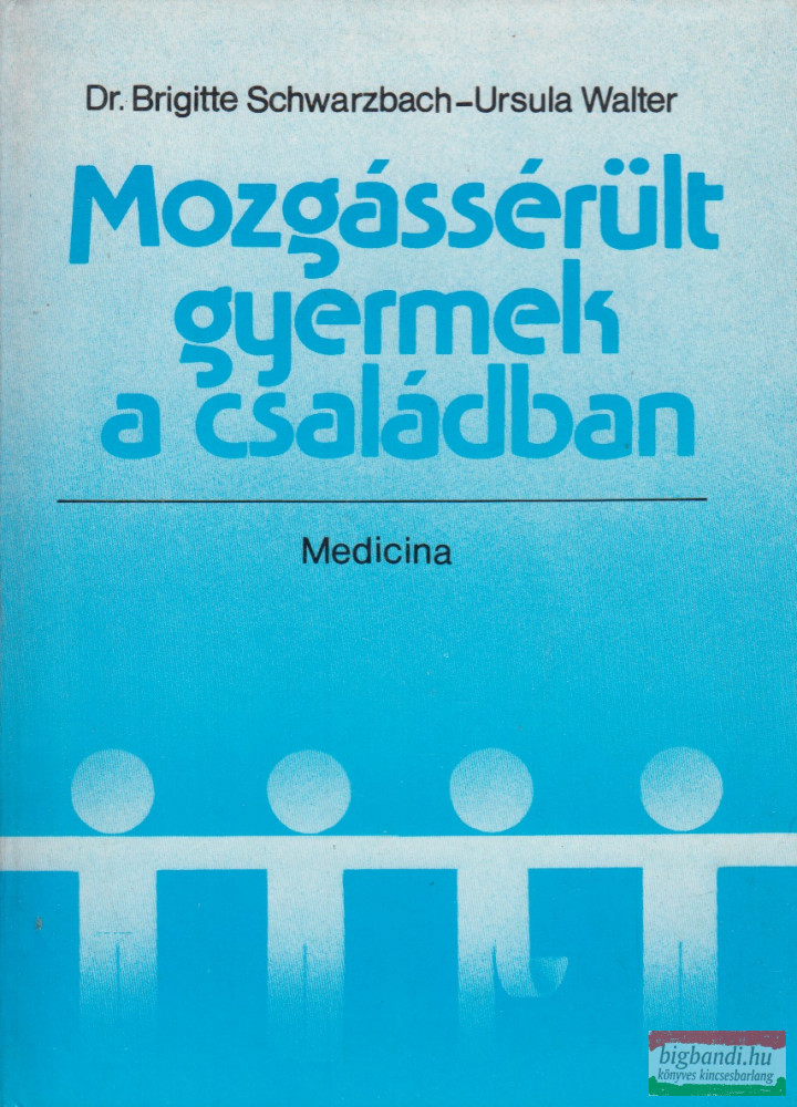 Dr. Brigitte Schwarzbach, Ursula Walter - Mozgássérült gyermek a családban