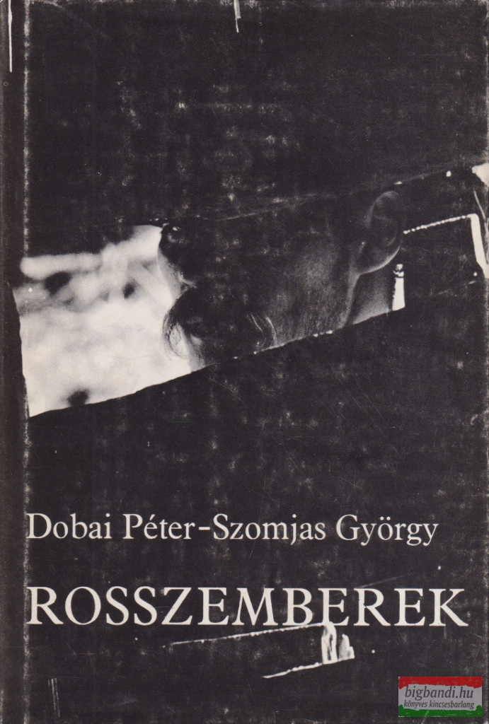 Dobai Péter, Szomjas György - Rosszemberek