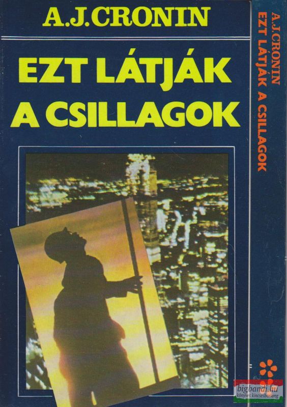 Archibald Joseph Cronin - Ezt látják a csillagok I-II.