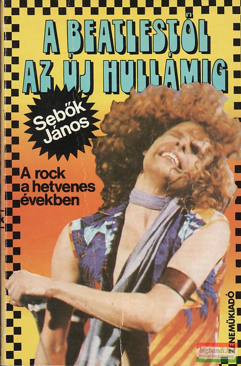 Sebők János - A Beatlestől az Új Hullámig - A rock a hetvenes években