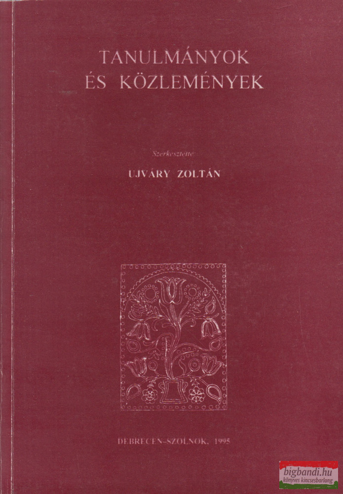 Ujváry Zoltán szerk. - Tanulmányok és közlemények