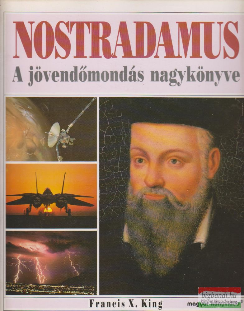 Francis X. King - Nostradamus - A jövendőmondás nagykönyve