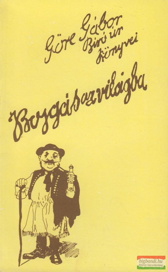 Göre Gábor (Gárdonyi Géza) - Bojgás az világba
