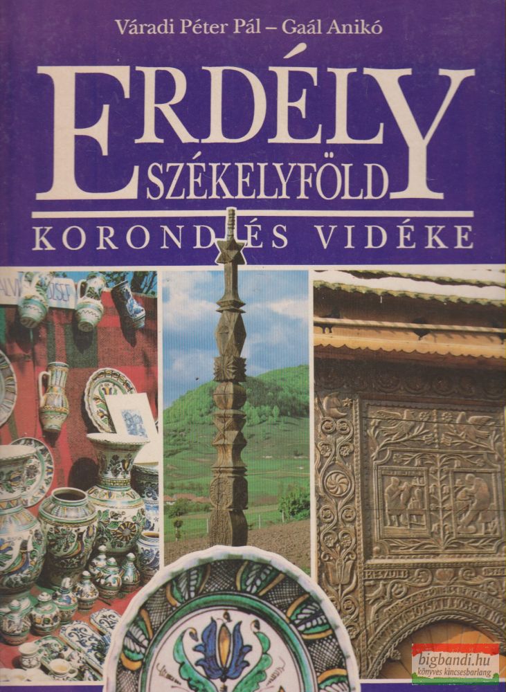Váradi Péter Pál, Gaál Anikó - Erdély, Székelyföld - Korond és vidéke
