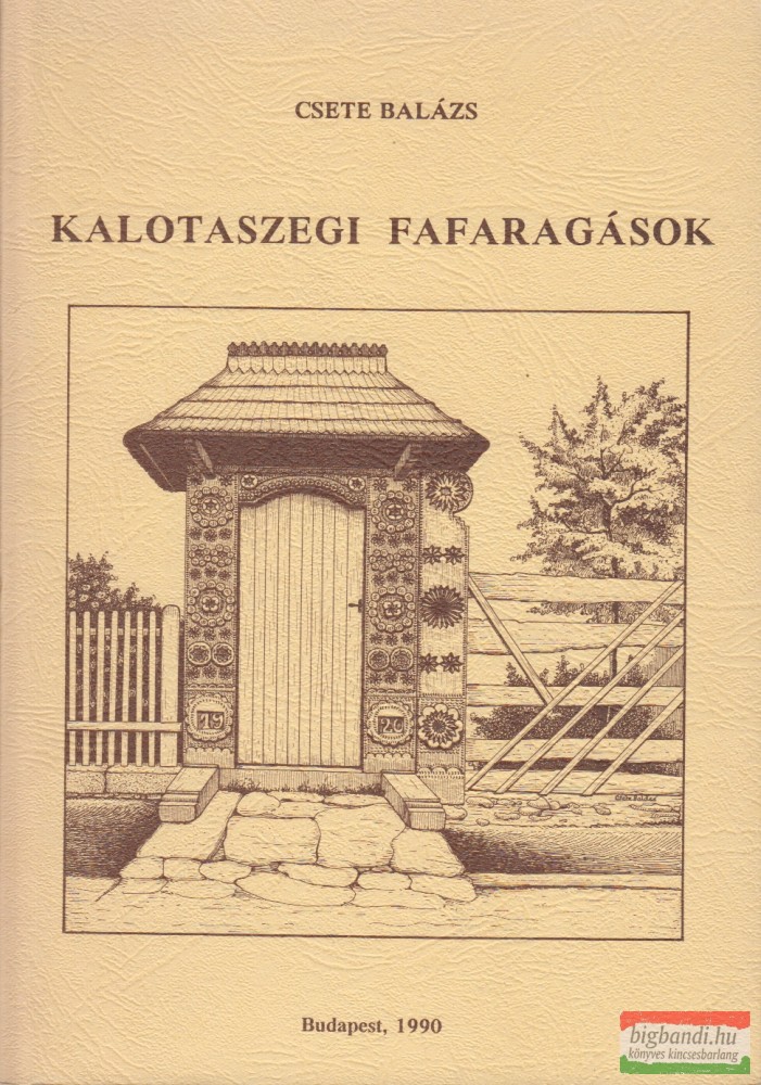 Csete Balázs - Kalotaszegi fafaragások 