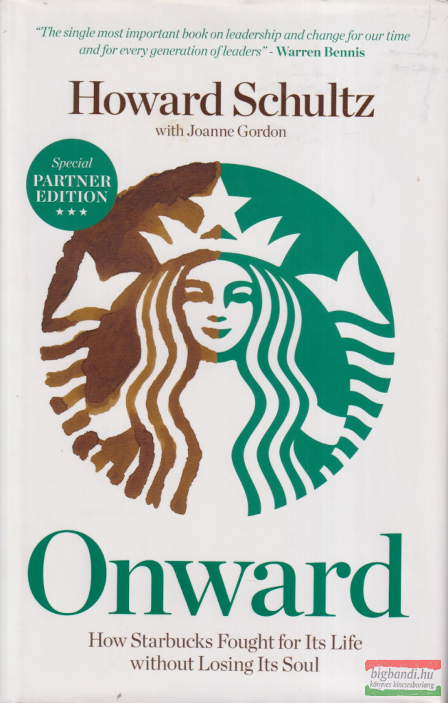 Howard Schultz - Onward: How Starbucks Fought for Its Life without Losing Its Soul