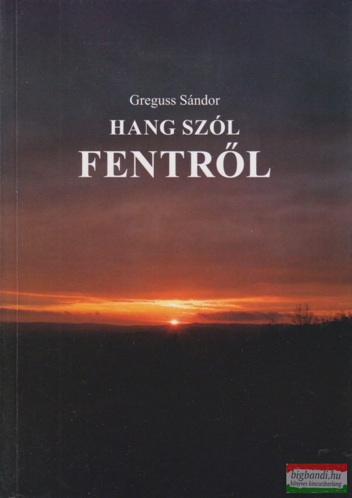 Greguss Sándor - Hang ​szól fentről (dedikált példány)