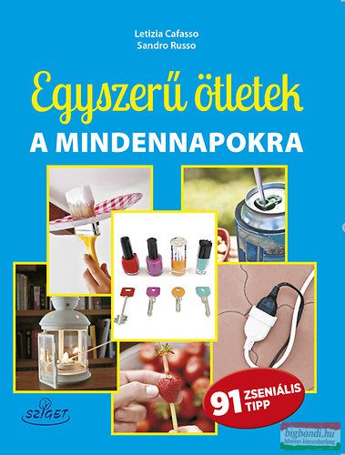 Letizia Cafasso, Sandro Russo - Egyszerű ötletek a mindennapokra