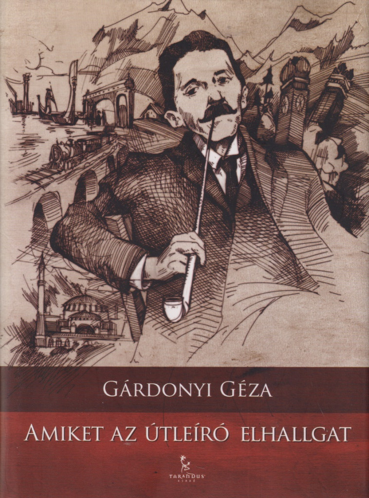 Gárdonyi Géza - Amiket az útleíró elhallgat