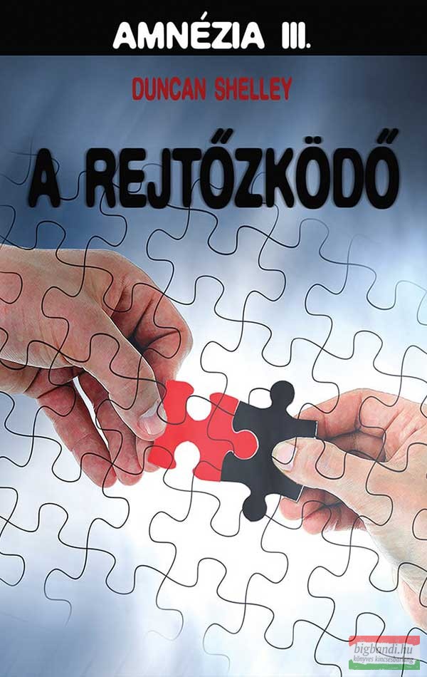 Duncan Shelley - A rejtőzködő (Amnézia 3.)