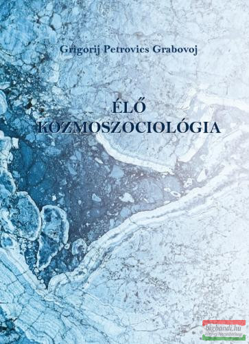Grigorij Petrovics Grabovoj - Élő kozmoszociológia