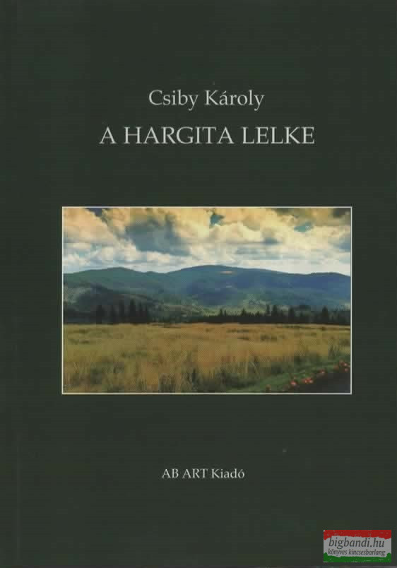 Csiby Károly - A Hargita lelke