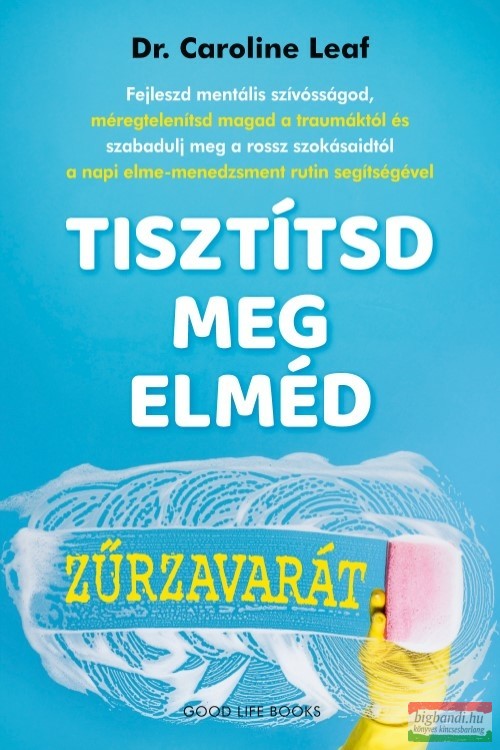 Dr. Caroline Leaf - Tisztítsd meg elméd zűrzavarát
