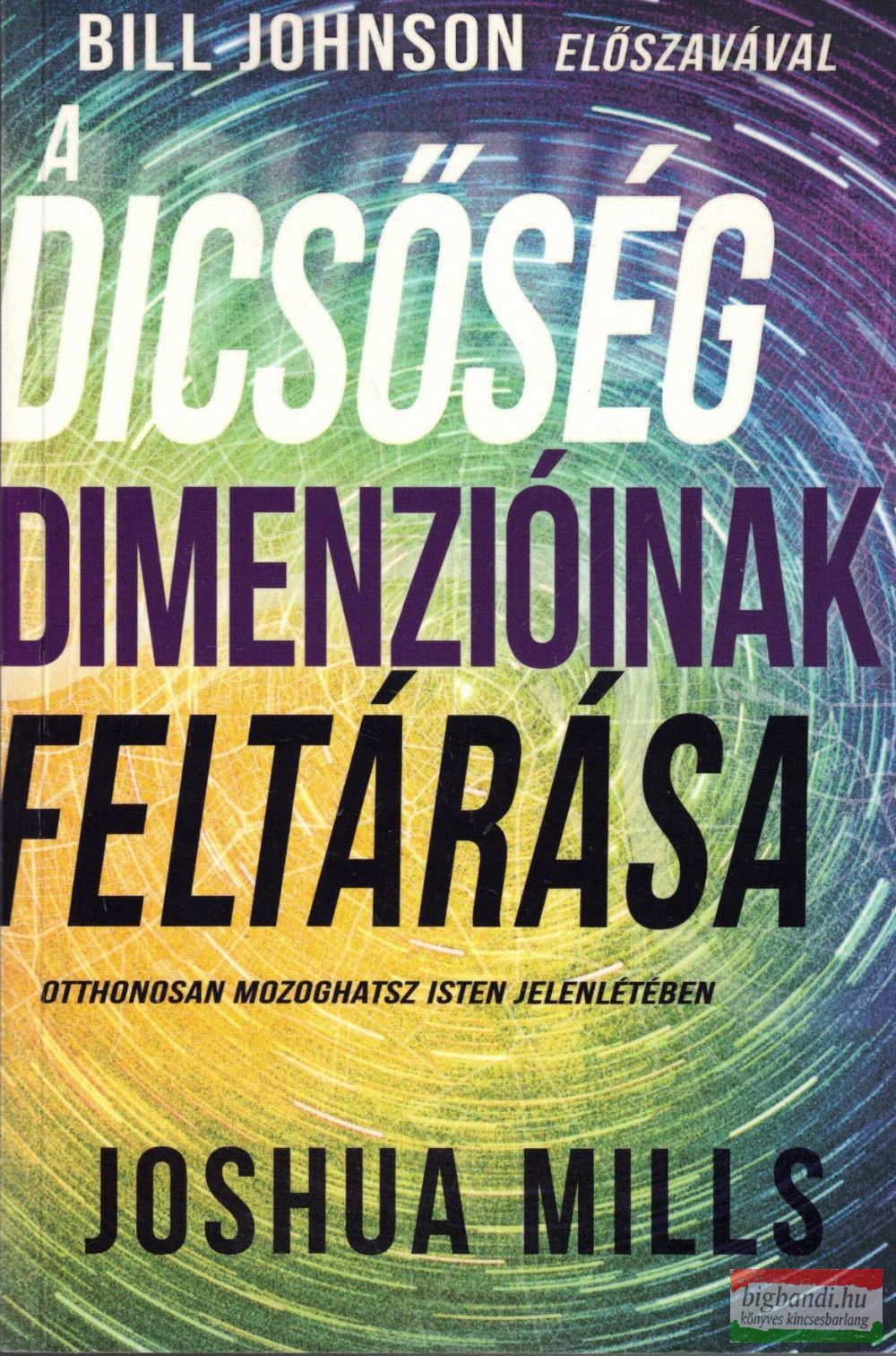 Joshua Mills - A dicsőség dimenzióinak feltárása