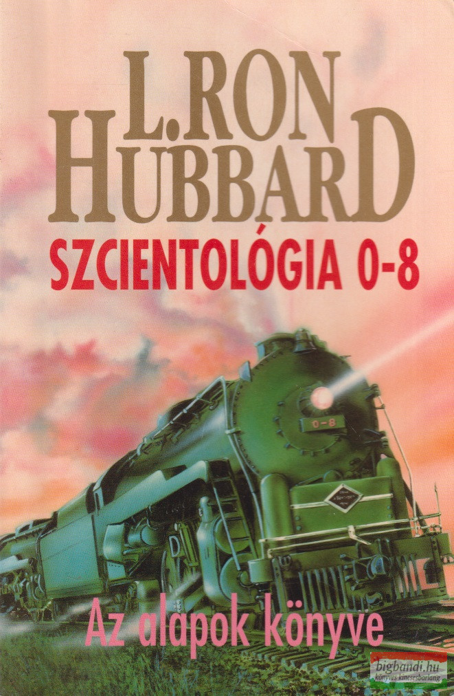 L. Ron Hubbard - Szcientológia 0-8 - Az alapok könyve