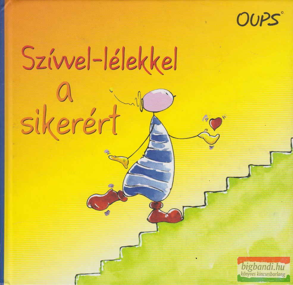 Kurt Hörtenhuber - Oups - Szívvel-lélekkel a sikerért