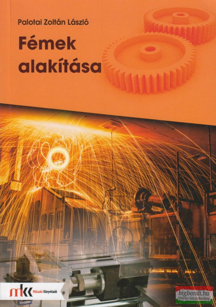 Palotai Zoltán László - Fémek alakítása
