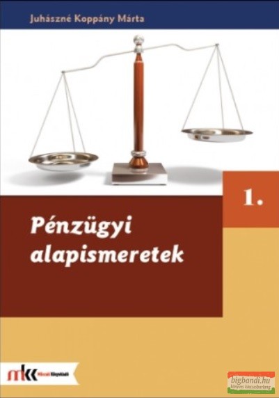 Juhászné Koppány Márta - Pénzügyi alapismeretek 1. - MK-6260