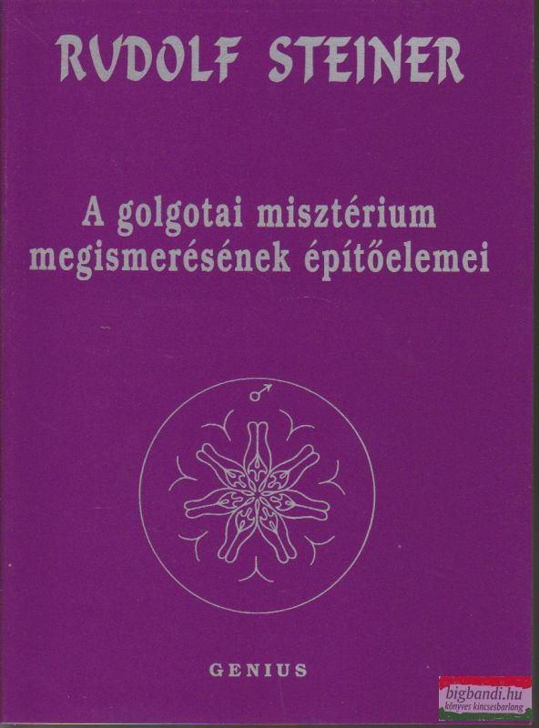 Rudolf Steiner - A golgotai misztérium megismerésének építőelemei