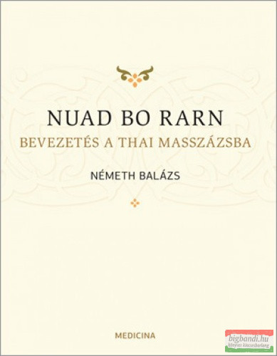 Németh Balázs - Nuad ​bo rarn - Bevezetés a thai masszázsba
