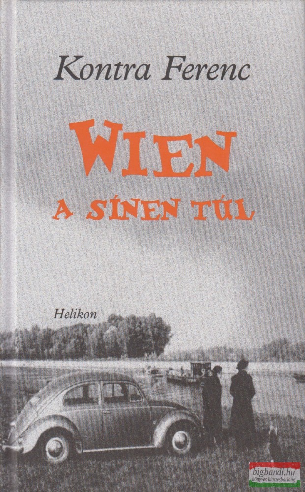 Kontra Ferenc - Wien a sínen túl