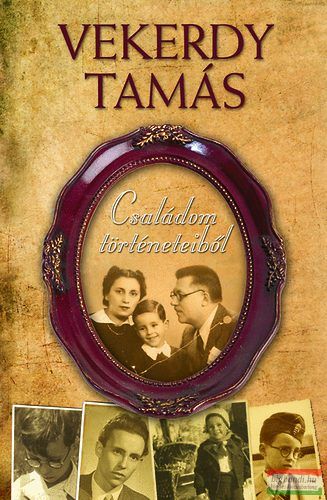 Vekerdy Tamás - Családom történeteiből Vekerdy Tamás - Családom történeteiből