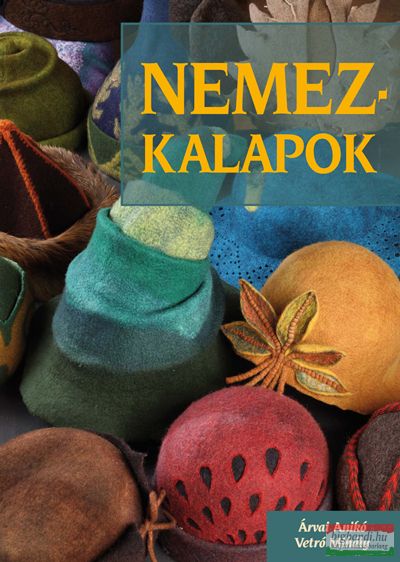 Árvai Anikó, Vetró Mihály - Nemezkalapok