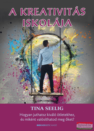 Tina Seelig - A kreativitás iskolája