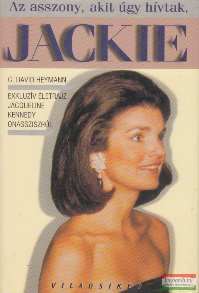 C. David Heymann - Az asszony, akit úgy hívtak, Jackie