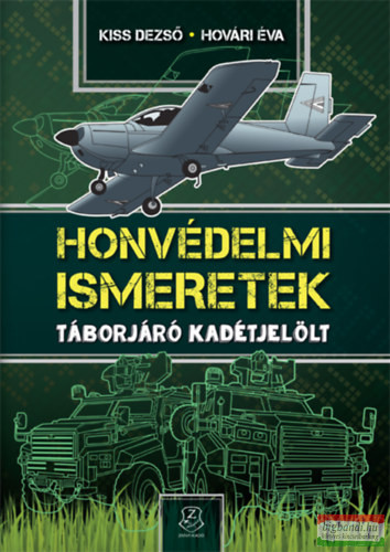 Kiss Dezső, Hovári Éva - Honvédelmi Ismeretek - Táborjáró kadétjelölt